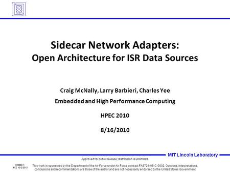 999999-1 XYZ 10/2/2015 MIT Lincoln Laboratory Sidecar Network Adapters: Open Architecture for ISR Data Sources Craig McNally, Larry Barbieri, Charles Yee.