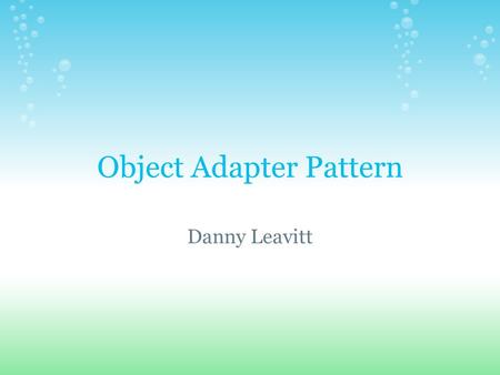 Object Adapter Pattern Danny Leavitt. Imagine... You program for the control center of a US phone company. Your network managment software is Object Oriented.