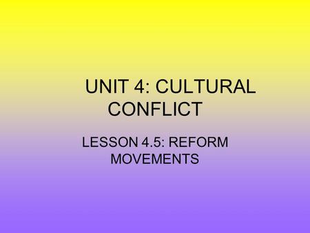 UNIT 4: CULTURAL CONFLICT