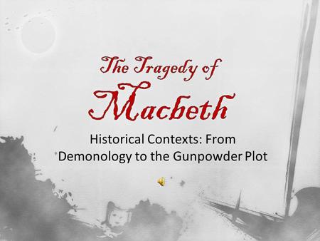 Historical Contexts: From Demonology to the Gunpowder Plot.