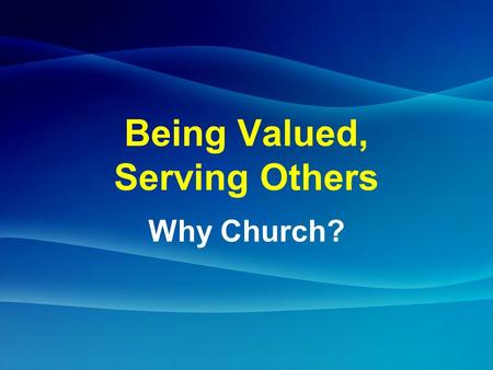 Being Valued, Serving Others