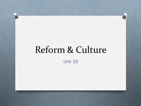 Reform & Culture Unit 10. Warm-up: Define the following. These words are very important! O Reform – O Society – O Suffrage – O Abolition – O Reform Movement.