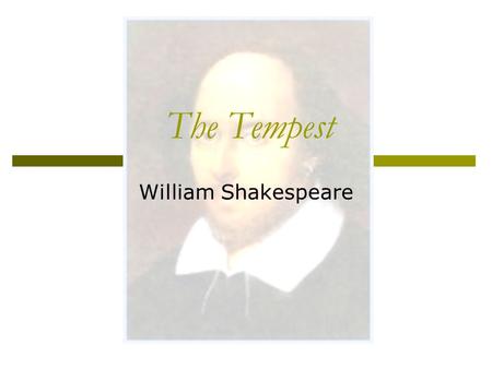 The Tempest William Shakespeare. tem·pest (tmpst)n  1. A violent windstorm, frequently accompanied by rain, snow, or hail.  2. Furious agitation, commotion,