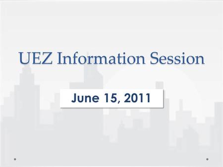 UEZ Information Session June 15, 2011. DCA UEZ Agenda Transition Overview Premier Business Services Transition Timeline Application Process System Demo.