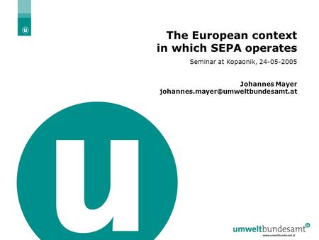 14.10.2004 | Folie 1 The European context in which SEPA operates Seminar at Kopaonik, 24-05-2005 Johannes Mayer