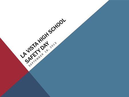 LA VISTA HIGH SCHOOL SAFETY DAY SEPTEMBER 18, 2013.