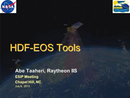 Page 1 HDF-EOS Tools Abe Taaheri, Raytheon IIS ESIP Meeting Chapel Hill, NC July 9, 2013.