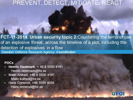 PREVENT, DETECT, MITIGATE, REACT FCT-11-2014: Urban security topic 2:Countering the terrorist use of an explosive threat, across the timeline of a plot,