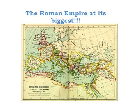 The Roman Empire at its biggest!!!