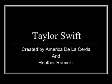 Taylor Swift Created by America De La Cerda And Heather Ramirez.