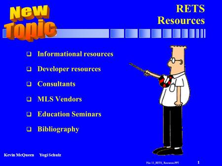 File: 11_RETS_ Resources.PPT 1 RETS Resources  Informational resources  Developer resources  Consultants  MLS Vendors  Education Seminars  Bibliography.