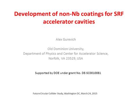 Development of non-Nb coatings for SRF accelerator cavities Alex Gurevich Old Dominion University, Department of Physics and Center for Accelerator Science,