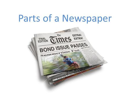 Parts of a Newspaper. What is a newspaper? A newspaper is a publication that is printed and distributed, usually daily or weekly, and contains world news,