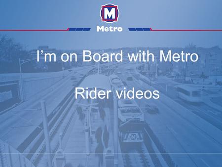 I’m on Board with Metro Rider videos. Metro Transit Moves The Community Forward Rider video #1 - Stuart and Dianne Falk Like many married couples, Stuart.