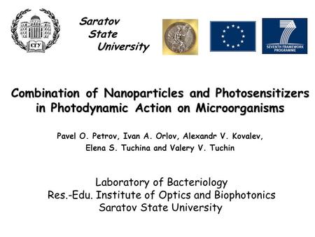 Сombination of Nanoparticles and Photosensitizers in Photodynamic Action on Microorganisms Pavel O. Petrov, Ivan A. Orlov, Alexandr V. Kovalev, Elena S.