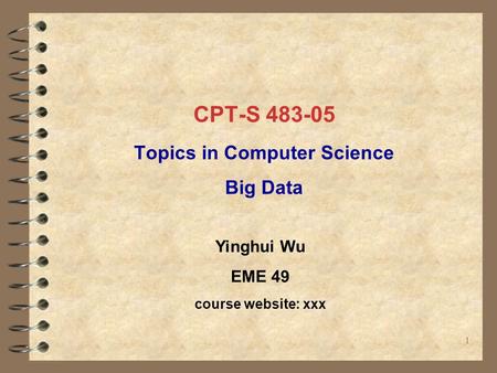 CPT-S Topics in Computer Science Big Data