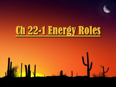 Ch 22-1 Energy Roles In every ecosystem, each organism has a role in the movement of energy. producer, consumer, or decomposer. ◊An organism’s energy.