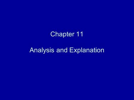 Chapter 11 Analysis and Explanation. Chapter 11 Outline Explain how CI systems do what they do Only a few methodologies are discussed here Sensitivity.