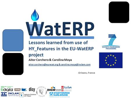 Lessons learned from use of HY_Features in the EU-WatERP project Aitor Corchero & Carolina Moya & Orleans,