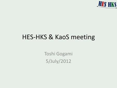 HES-HKS & KaoS meeting Toshi Gogami 5/July/2012. Contents SPL + ENGE Gogami spectra (Λ,Σ 0, 12 Λ B) Level 1.