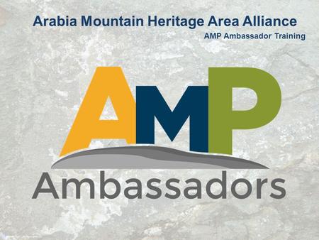 AMP Ambassador Training Arabia Mountain Heritage Area Alliance.