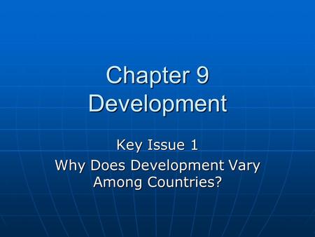 Key Issue 1 Why Does Development Vary Among Countries?