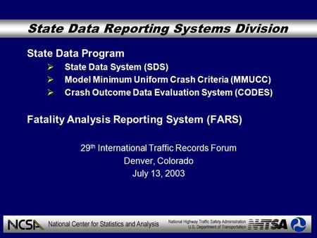 State Data Reporting Systems Division State Data Program  State Data System (SDS)  Model Minimum Uniform Crash Criteria (MMUCC)  Crash Outcome Data.