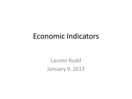Economic Indicators Lauren Rudd January 9, 2013. Same store sales 01/9/20142.