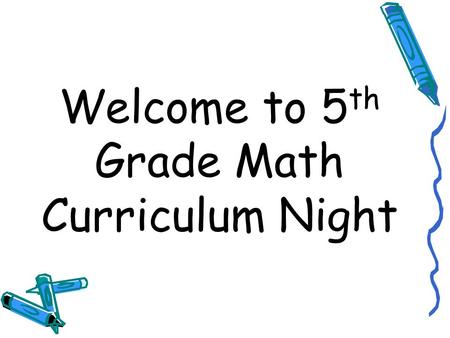 Welcome to 5th Grade Math Curriculum Night
