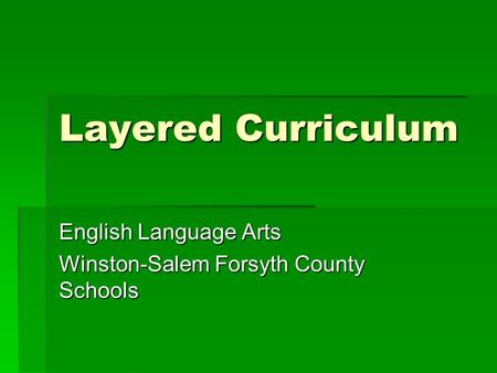 Layered Curriculum English Language Arts Winston-Salem Forsyth County Schools.