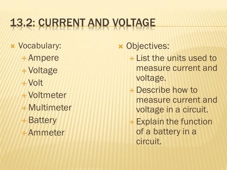 13.2: Current and Voltage Objectives: Ampere Voltage Volt Voltmeter