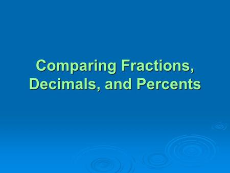 Comparing Fractions, Decimals, and Percents
