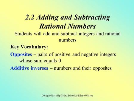 Key Vocabulary: Opposites – pairs of positive and negative integers whose sum equals 0 Additive inverses – numbers and their opposites 2.2 Adding and Subtracting.
