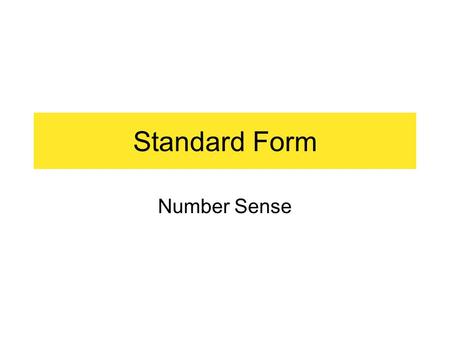 Standard Form Number Sense. “135 000 will get family care soon” The actual number of families granted family care is 135 148. This number has been rounded.