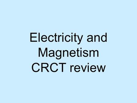 Electricity and Magnetism CRCT review. just like gravity A force that depends on: Size (mass or charge of objects) Distance between the centers.