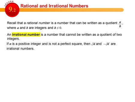 Rational and Irrational Numbers 9 2. Recall that a rational number is a number that can be written as a quotient, where a and b are integers and b ≠ 0.