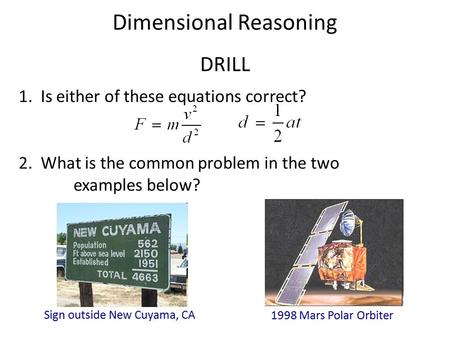 Dimensional Reasoning 1. Is either of these equations correct? 2. What is the common problem in the two examples below? Sign outside New Cuyama, CA 1998.