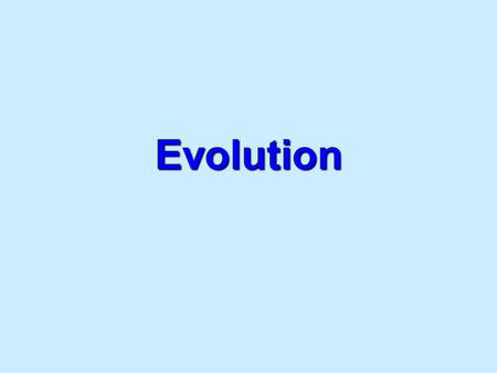 Evolution. Evolution processes earliest forms diversityThe processes that have transformed life on earth from it’s earliest forms to the vast diversity.