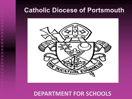 Catholic Diocese of Portsmouth DEPARTMENT FOR SCHOOLS.