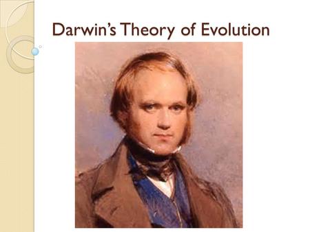 Darwin’s Theory of Evolution. What is a scientific theory? A well substantiated explanation of some aspect of the natural world, based on a body of facts.