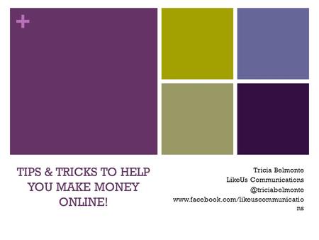 + TIPS & TRICKS TO HELP YOU MAKE MONEY ONLINE! Tricia Belmonte LikeUs  ns.