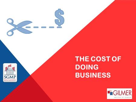 THE COST OF DOING BUSINESS. GOALS OF TODAY’S WORKSHOP To demonstrate the factors that determine how a government meeting is planned To explain the perspectives.