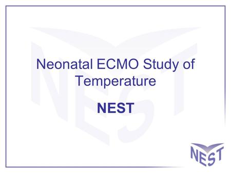 Neonatal ECMO Study of Temperature NEST. Basic ECMO circuit.