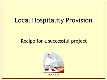 CB ALN 20081 Local Hospitality Provision Recipe for a successful project.