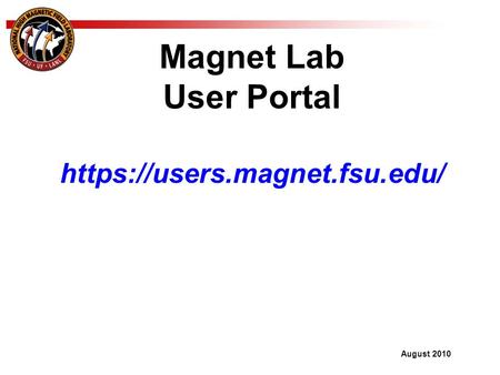 Magnet Lab User Portal https://users.magnet.fsu.edu/ August 2010.