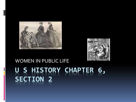 WOMEN IN PUBLIC LIFE. INTRODUCTION Women during the Progressive Era actively campaigned for reforms in education, children’s welfare, temperance, and.
