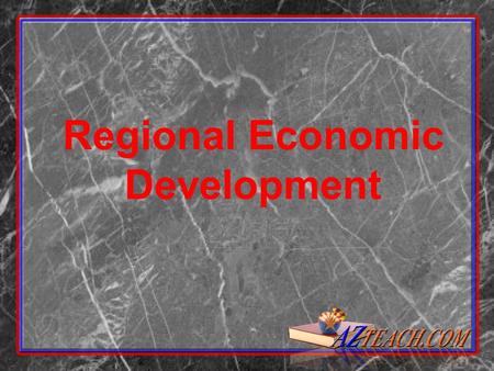 Regional Economic Development. IT’S A CHANGING WORLD: MAJOR TRENDS.