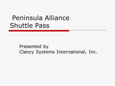 Peninsula Alliance Shuttle Pass Presented by Clancy Systems International, Inc.