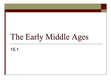 The Early Middle Ages 15.1.