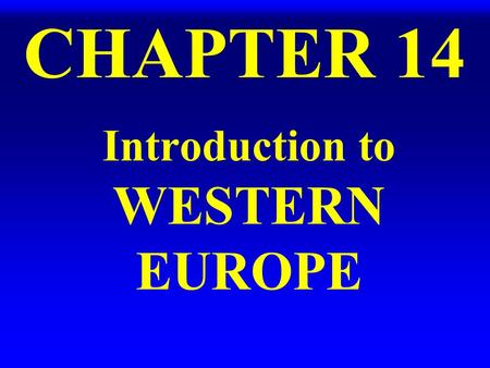 CHAPTER 14 Introduction to WESTERN EUROPE A. Europe: A Peninsula of Peninsulas.